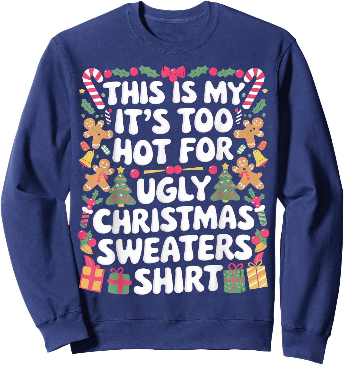 This Is My It's Too Hot For Ugly Christmas Sweaters Sweatshirt - Sweatshirt | Navy