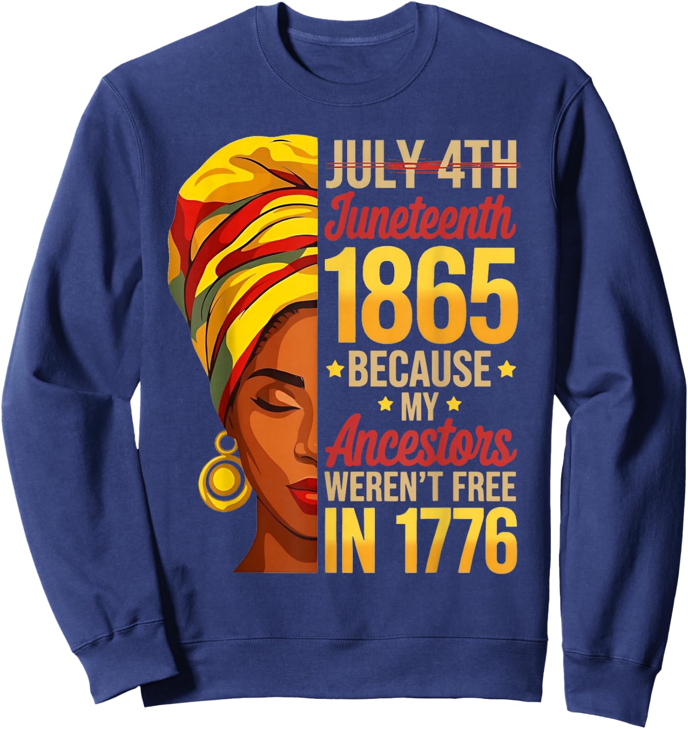 Juneteenth 1865 Because My Ancestors Werent Free 1776 Sweatshirt - Sweatshirt | Navy
