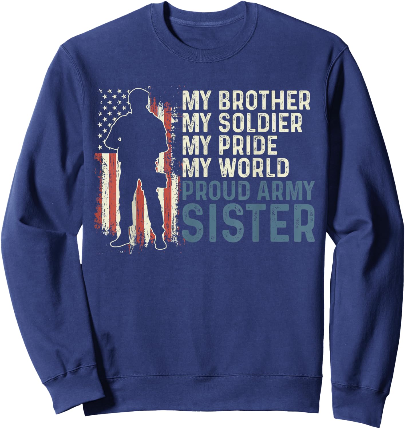 My Brother My Soldier Hero Proud Army Sister Women Sweatshirt - Sweatshirt | Navy