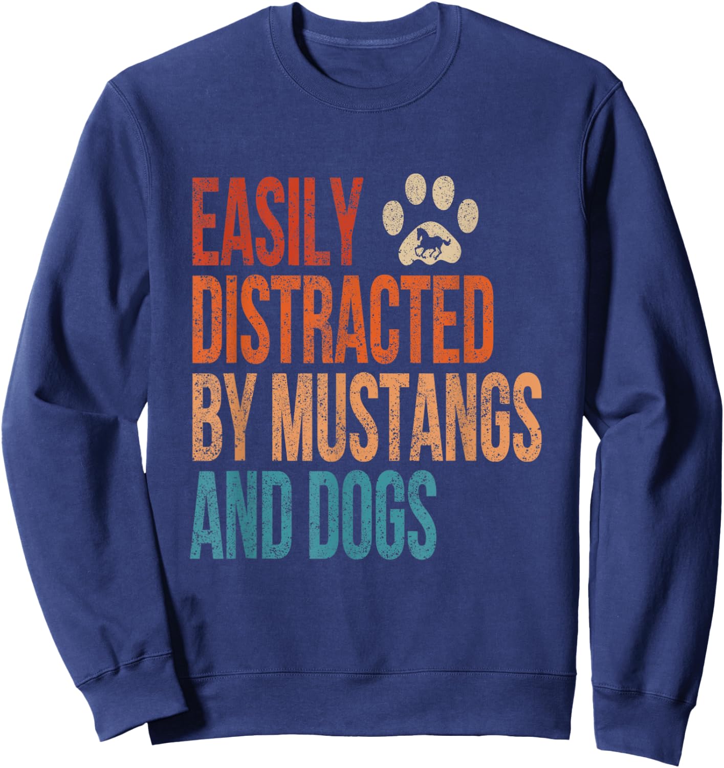 Easily Distracted by Mustangs and Dogs Funny Vintage Sweatshirt - Sweatshirt | Navy