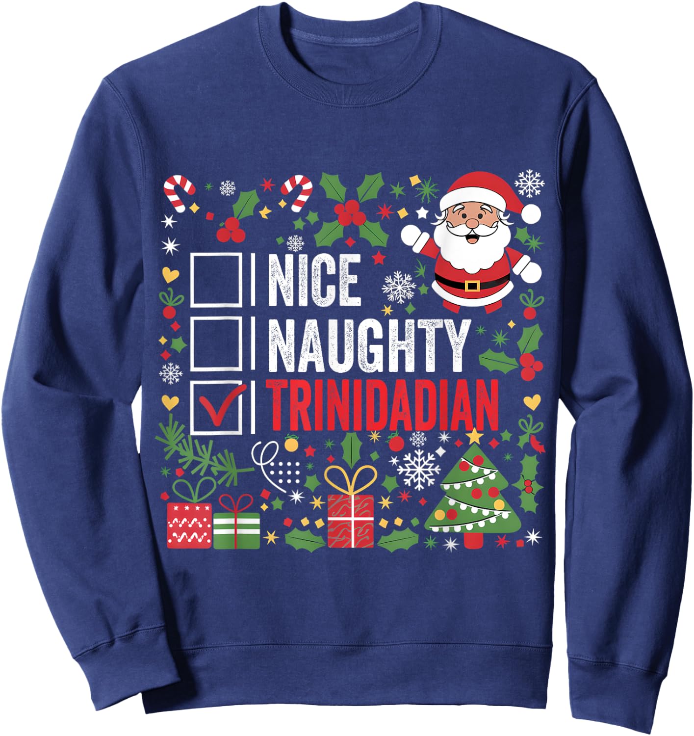 Nice Naughty Trinidadian Christmas Santa Trinidad and Tobago Sweatshirt - Sweatshirt | Navy
