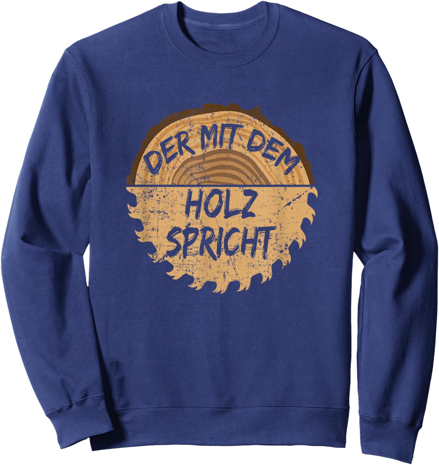 with German Text "Der mit dem Holz sprechen "Säge" ("Der mit dem Holz"), black, s Sweatshirt - Sweatshirt | Navy