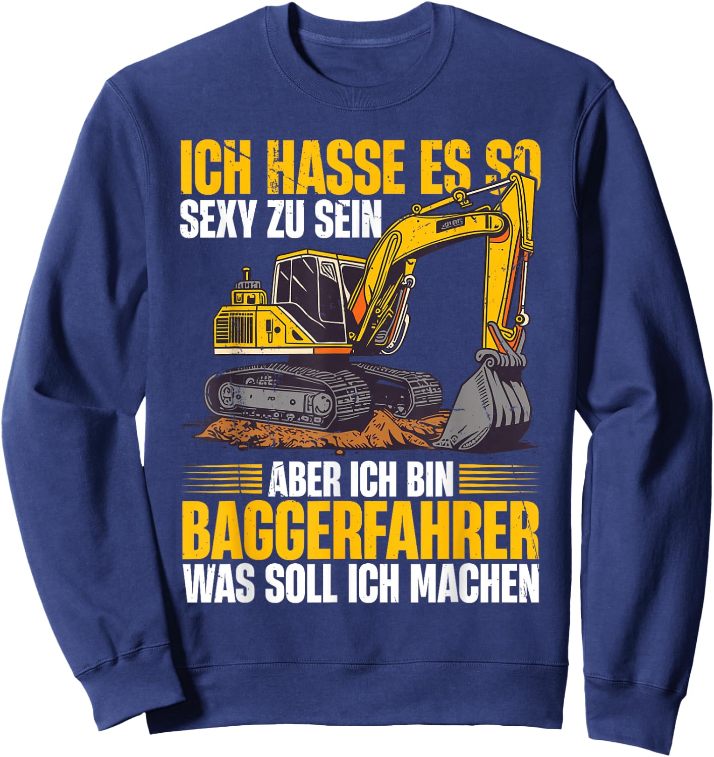 with German Text "Bagger Ich Bin Baggerfahrer Bauarbeiter", black Sweatshirt - Sweatshirt | Navy