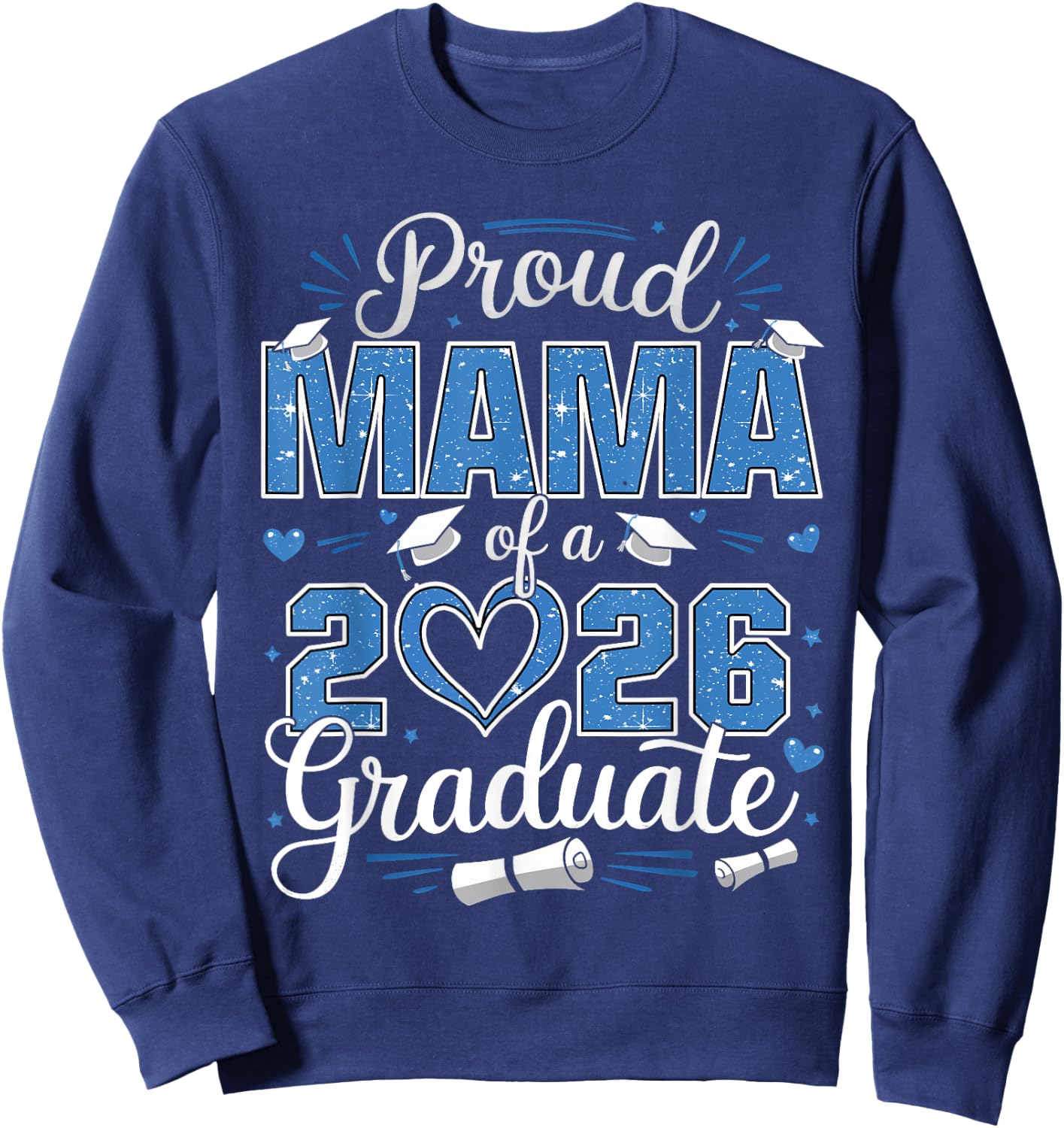Proud Mama Of A Class Of 2026 Graduate 2026 Senior Mama 2026 Sweatshirt - Sweatshirt | Navy