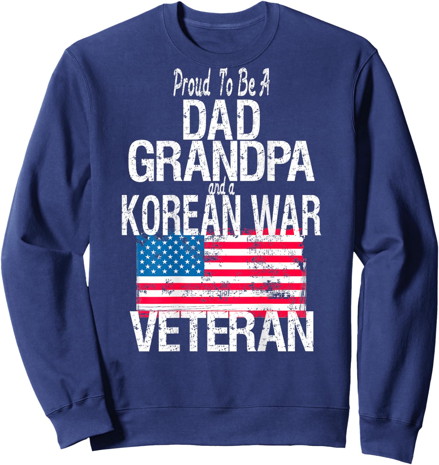 (Print on Back) Korean War Veteran American Flag Dad Grandpa Sweatshirt - Sweatshirt | Navy