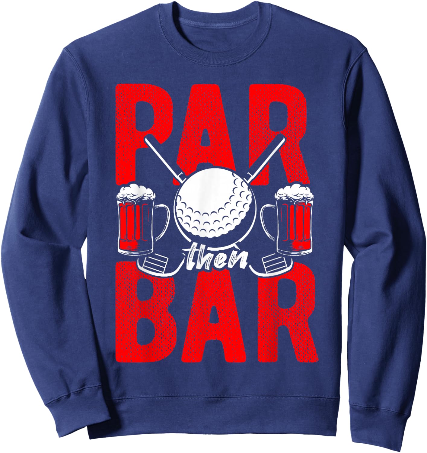 Par Then Bar Golf Golfing Sport Beer Party Drinking Gift Bee Sweatshirt - Sweatshirt | Navy