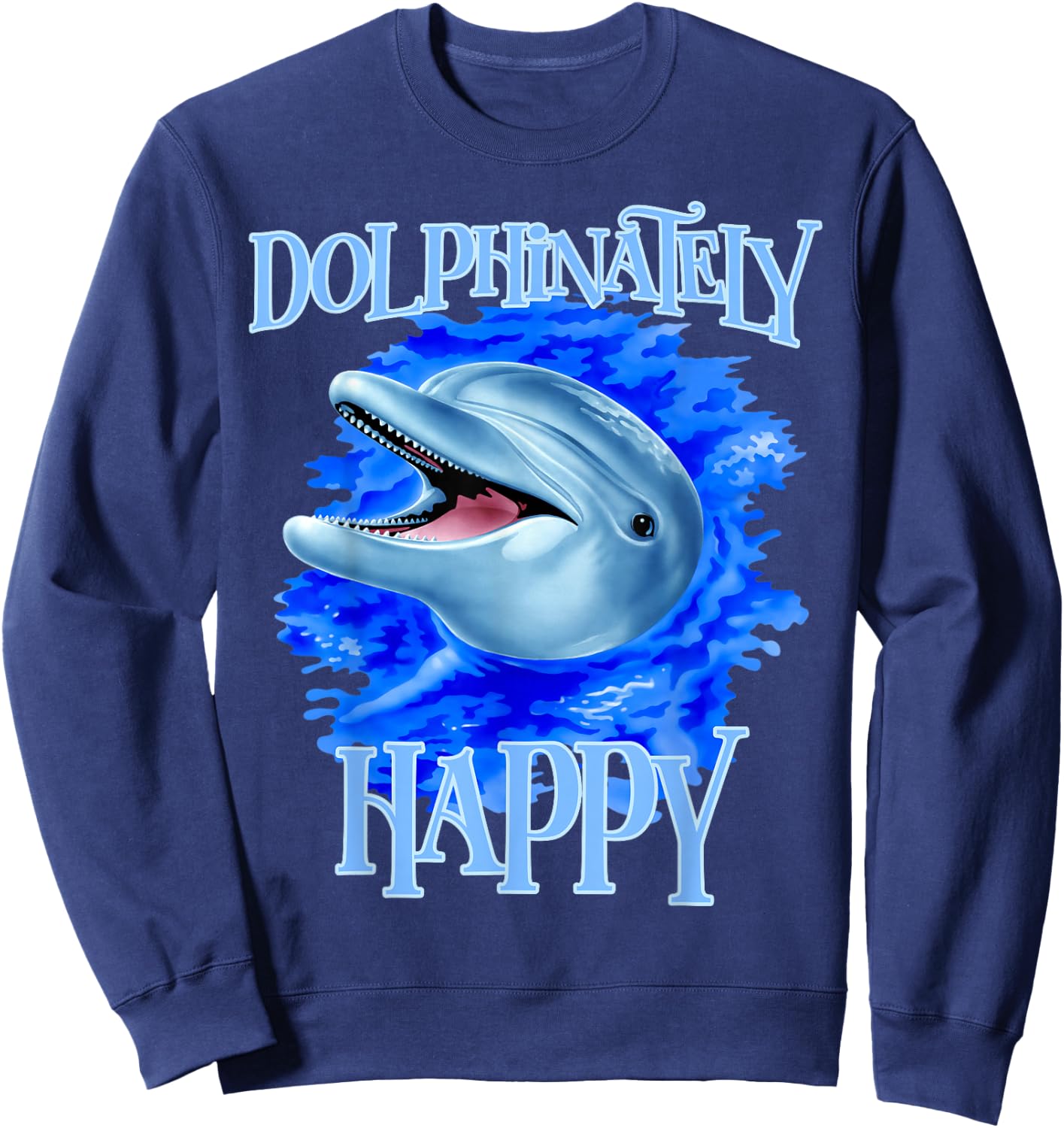 Funny Dolphinately Happy Dolphin Lover Gifts Sweatshirt - Sweatshirt | Navy