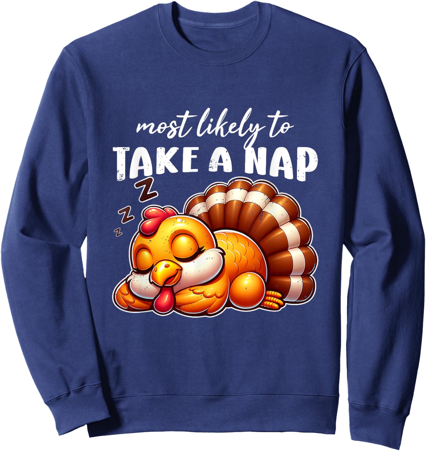 Most Likely To Take A Nap Turkey Thanksgiving Funny Sayings Sweatshirt - Sweatshirt | Navy