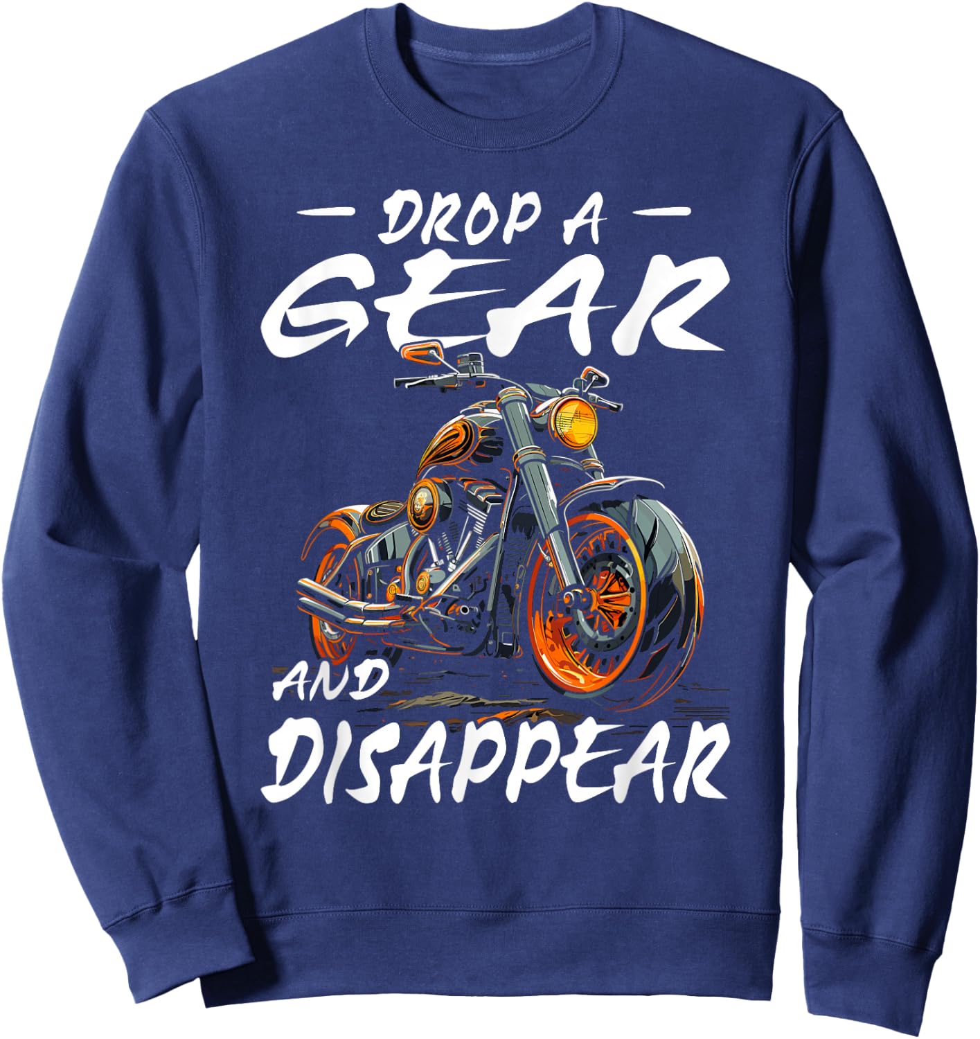 Drop A Gear And Disappear | motorcyclist Sweatshirt - Sweatshirt | Navy