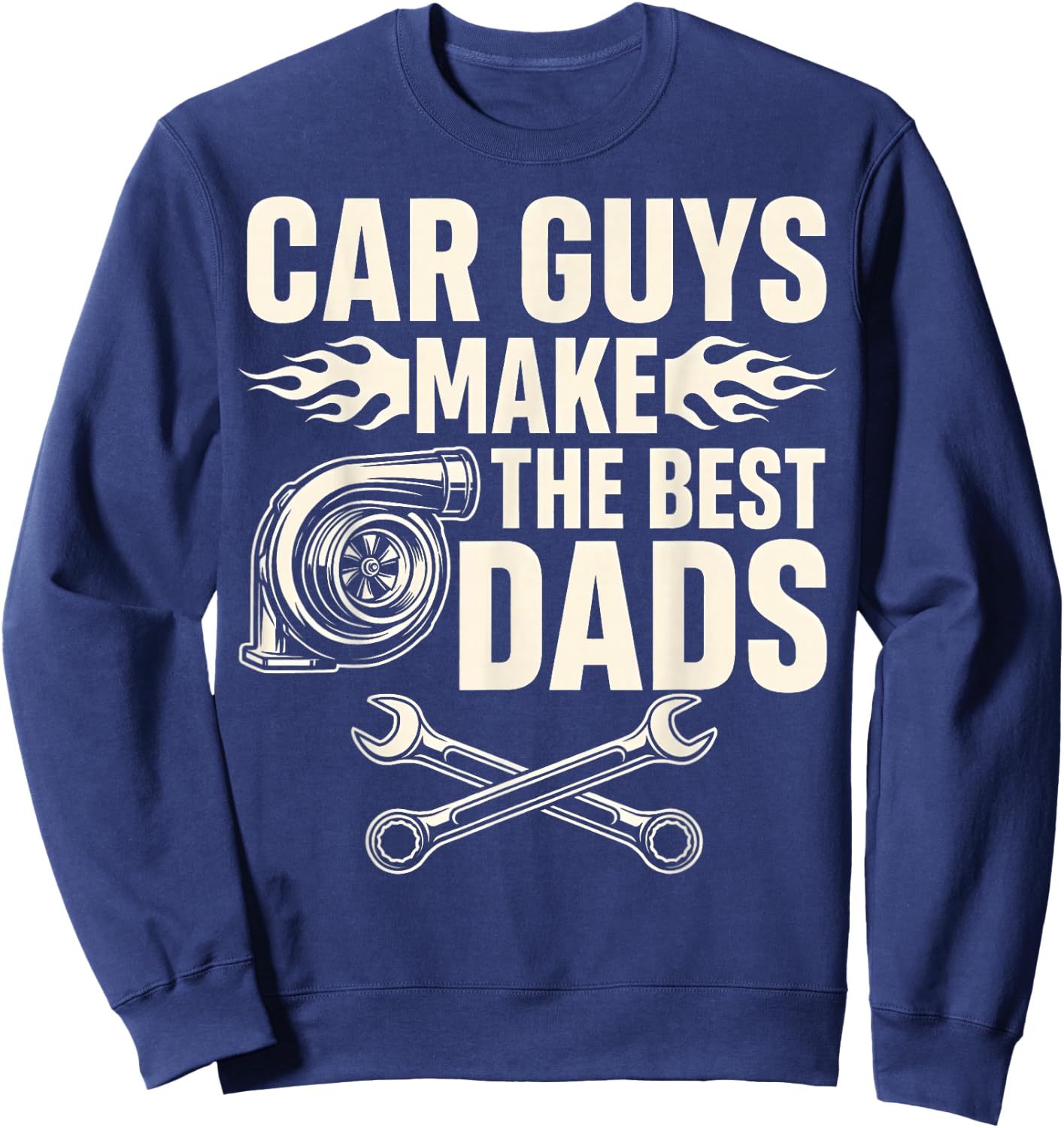 Car Guys Make The Best Dads Funny Fathers Day Mechanic Dad Sweatshirt - Sweatshirt | Navy