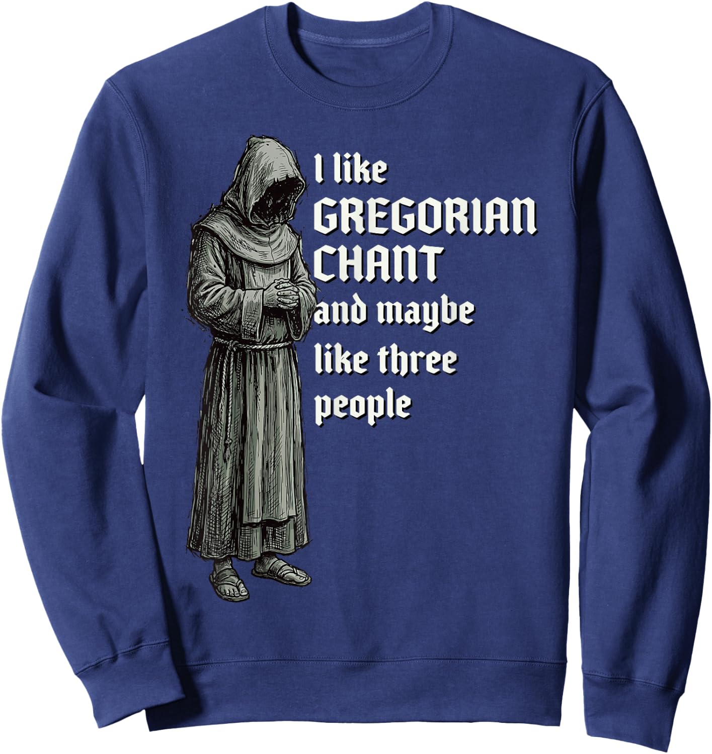 Funny Gregorian Chant Quote for Music History Musicologist Sweatshirt - Sweatshirt | Navy