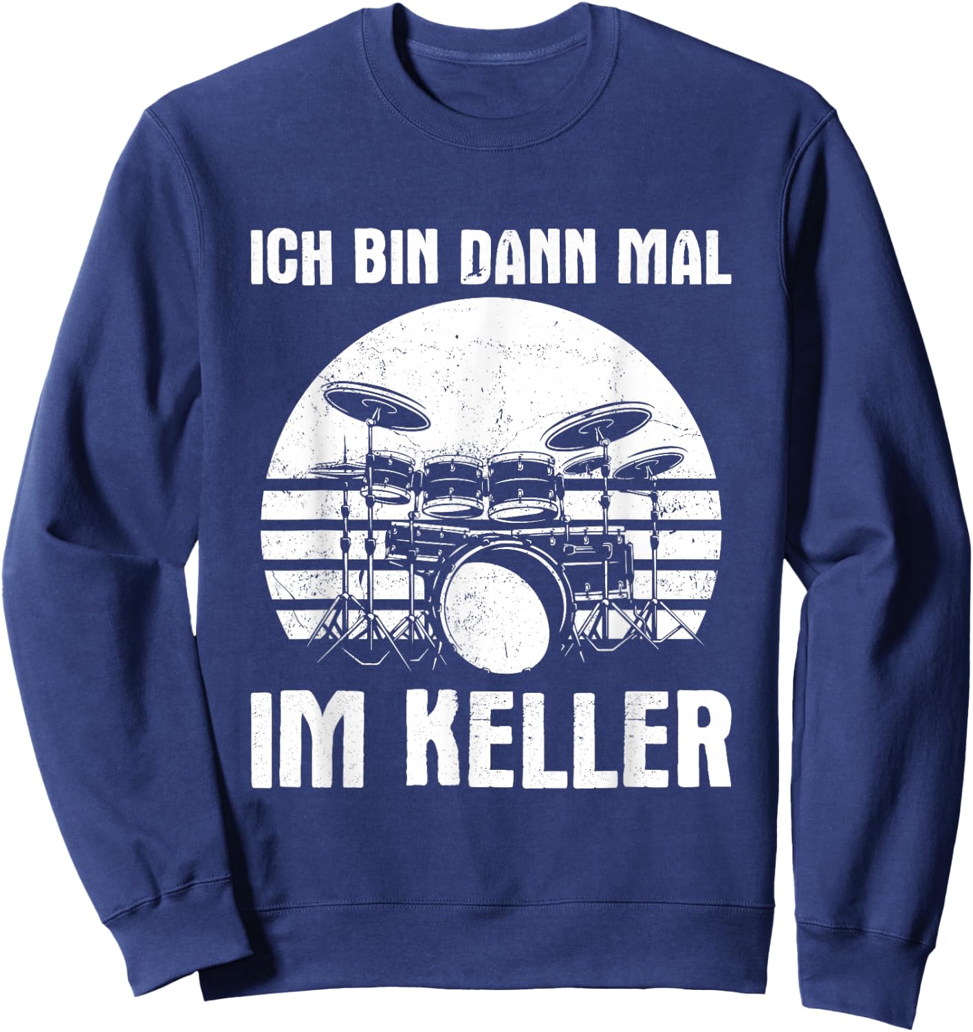 with German Text "Ich bin dann mal im Keller Drums" [Ich bin dann mal, black Sweatshirt - Sweatshirt | Navy