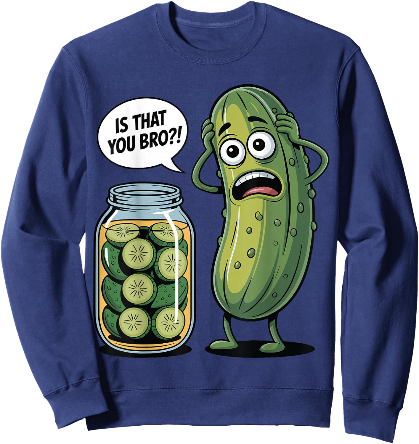 is that You Bro? Humorous Pickle Lovers Funny Cucumber Sweatshirt - Sweatshirt | Navy