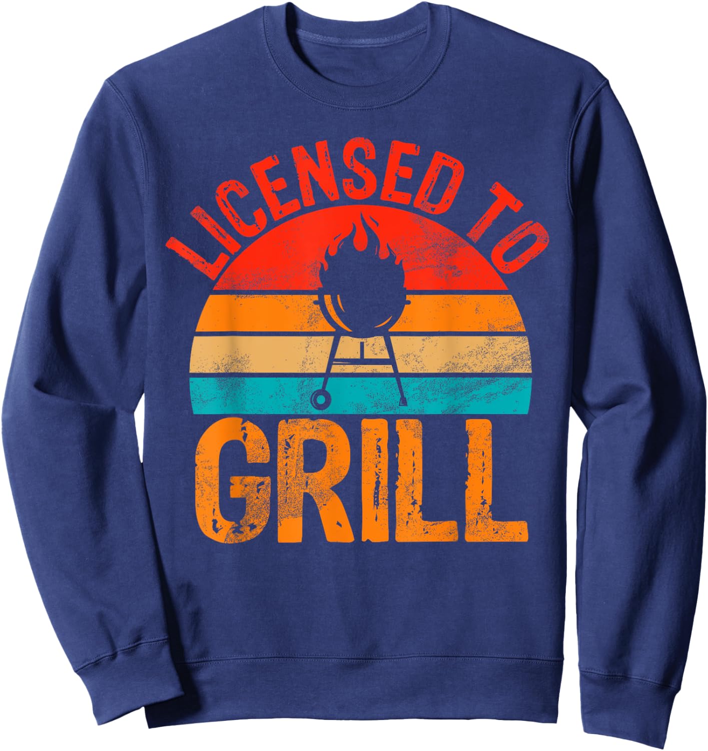 Licensed to Grill Dad Sweatshirt - Sweatshirt | Navy