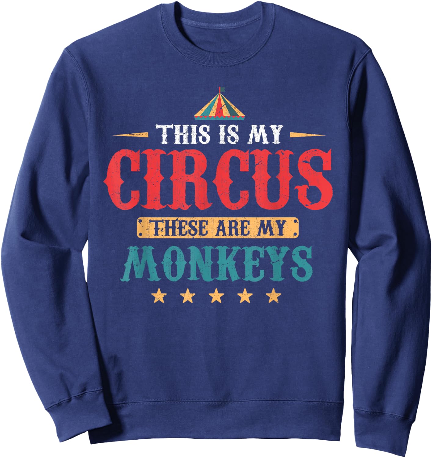 Funny This Is My Circus These Are My Monkeys Circus Sweatshirt - Sweatshirt | Navy