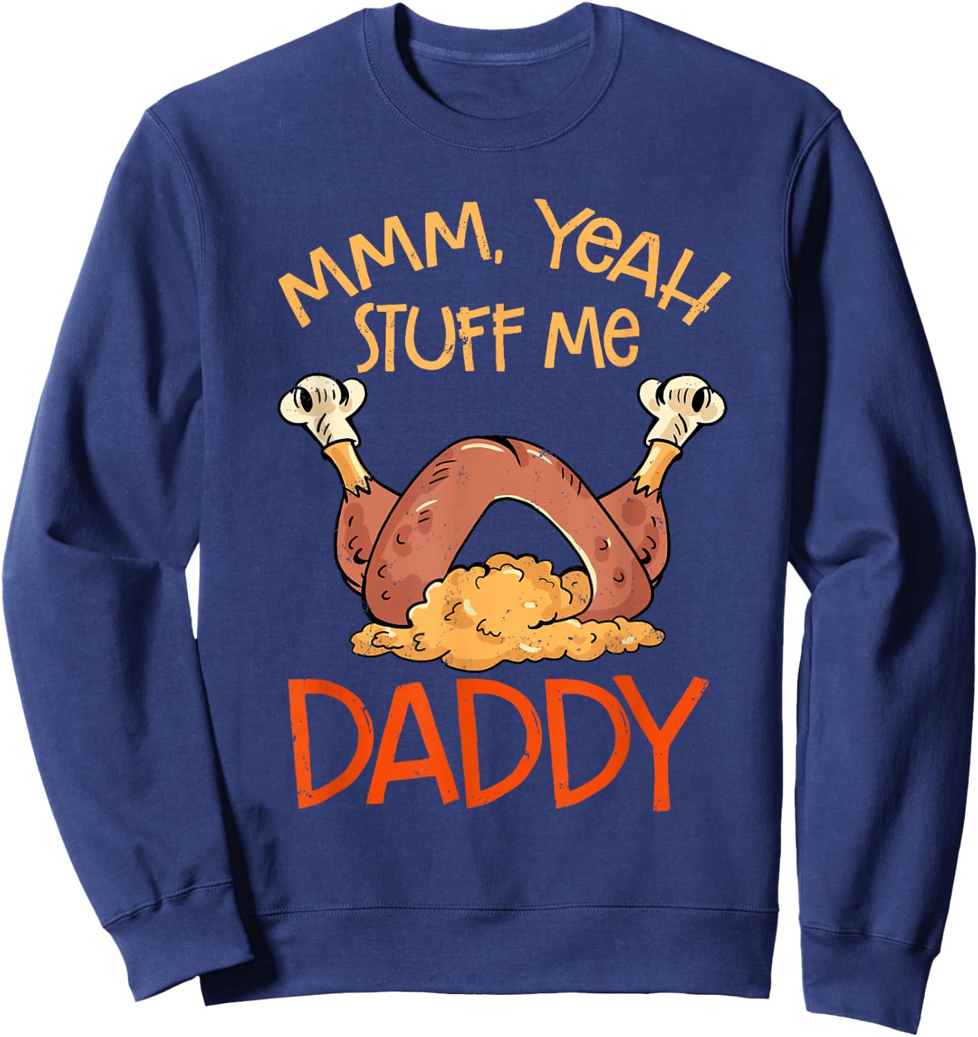 Thanksgiving Turkey Stuff Me Funny Adult Humor Men Women Sweatshirt - Sweatshirt | Navy