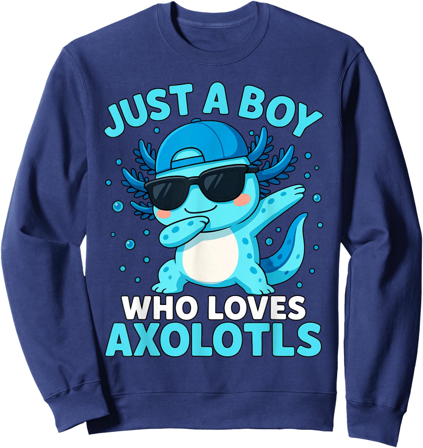 Just A Boy Who Loves Axolotls | For Boys, Dabbing Axolotl Sweatshirt - Sweatshirt | Navy