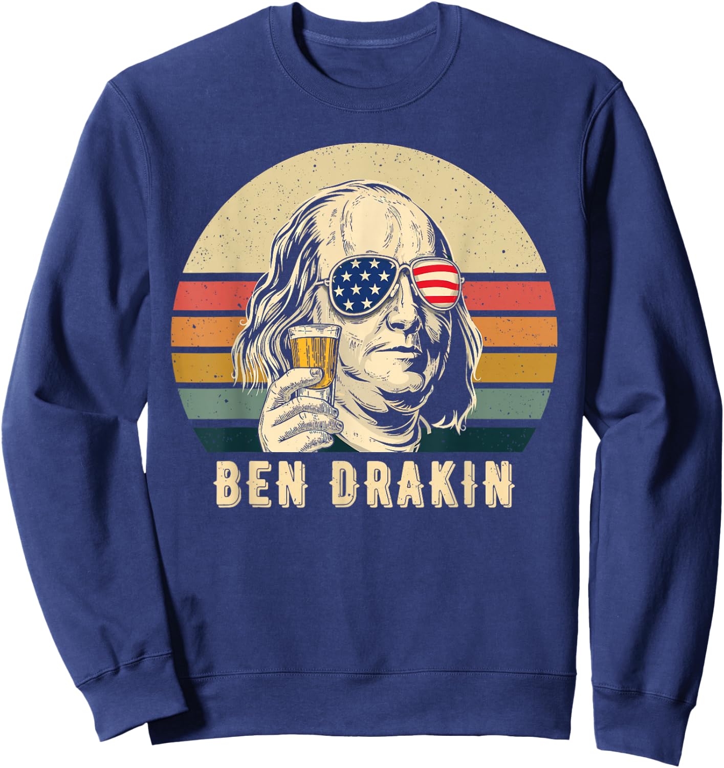 Ben Drankin Funny Patriotic Ap Us History 4th of July Beer Sweatshirt - Sweatshirt | Navy