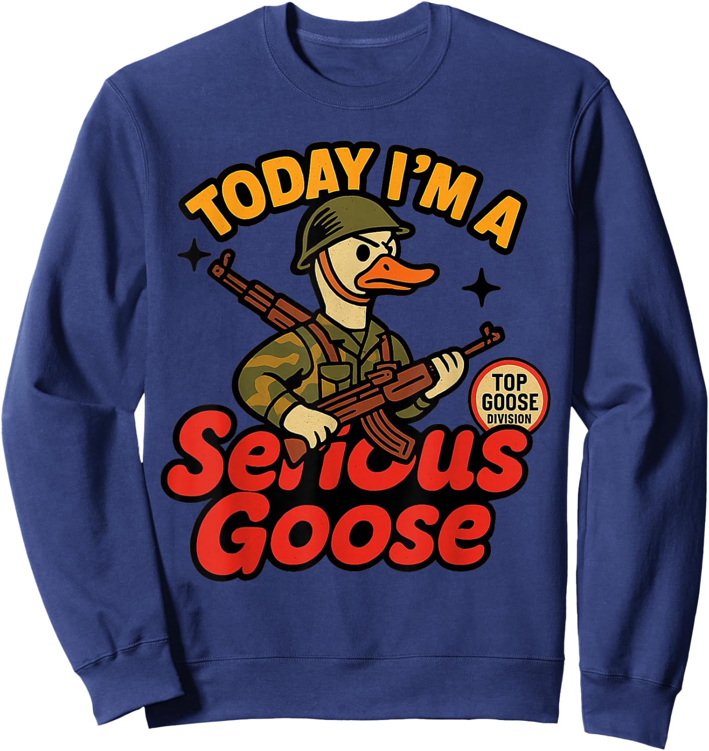 Today I'm A Serious Goose Lovers Goose With Gun Sweatshirt - Sweatshirt | Navy