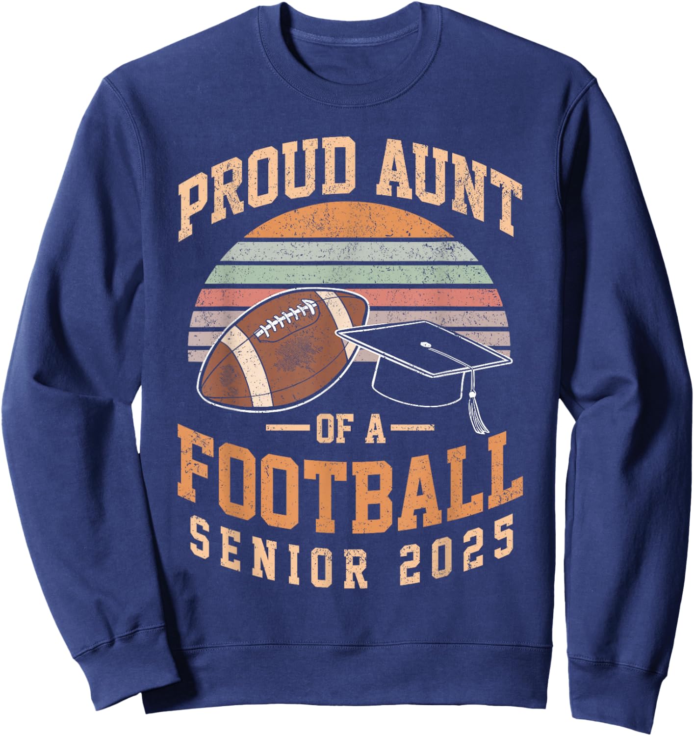 Proud aunt of a football senior class of 2025 vintage Sweatshirt - Sweatshirt | Navy