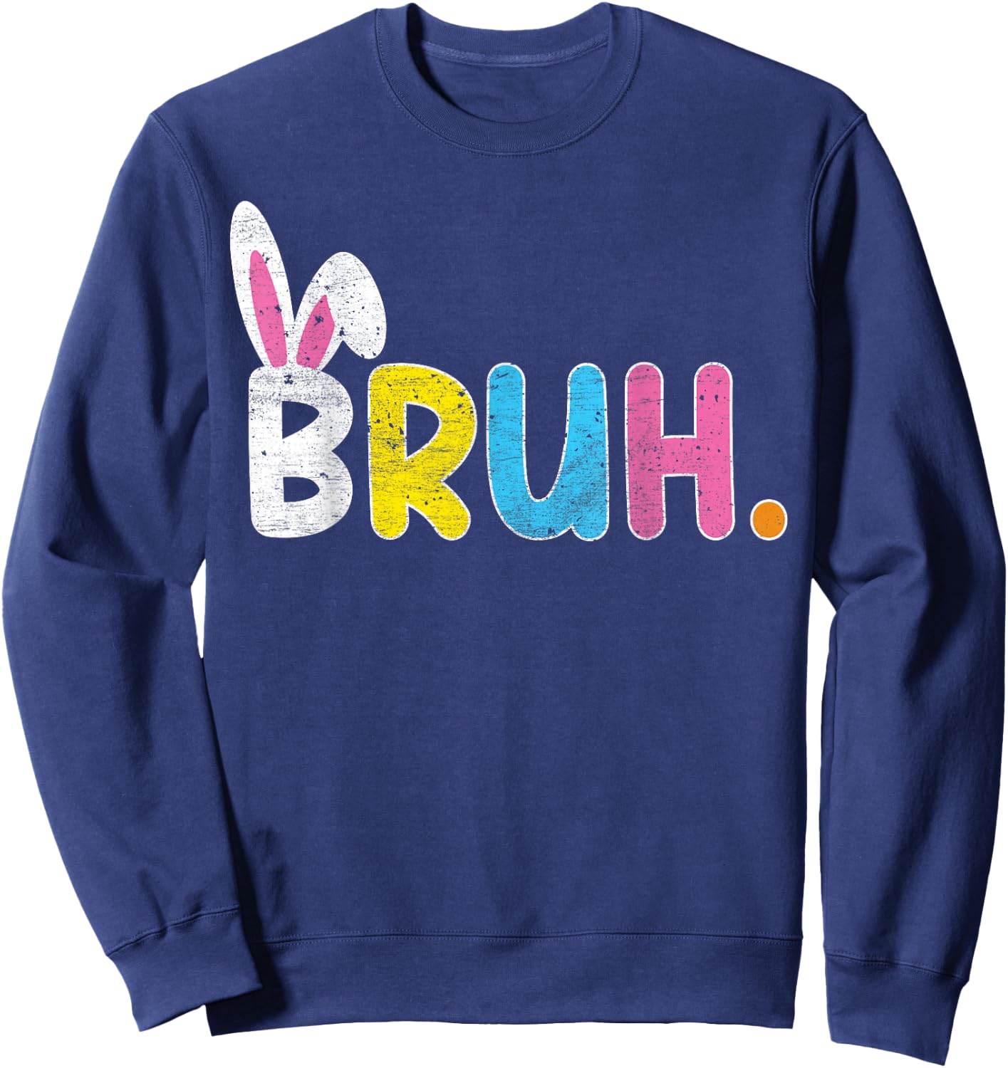 Bruh Meme Easter Day Funny Bunny Eggs Teens Boys Kids Men Sweatshirt - Sweatshirt | Navy
