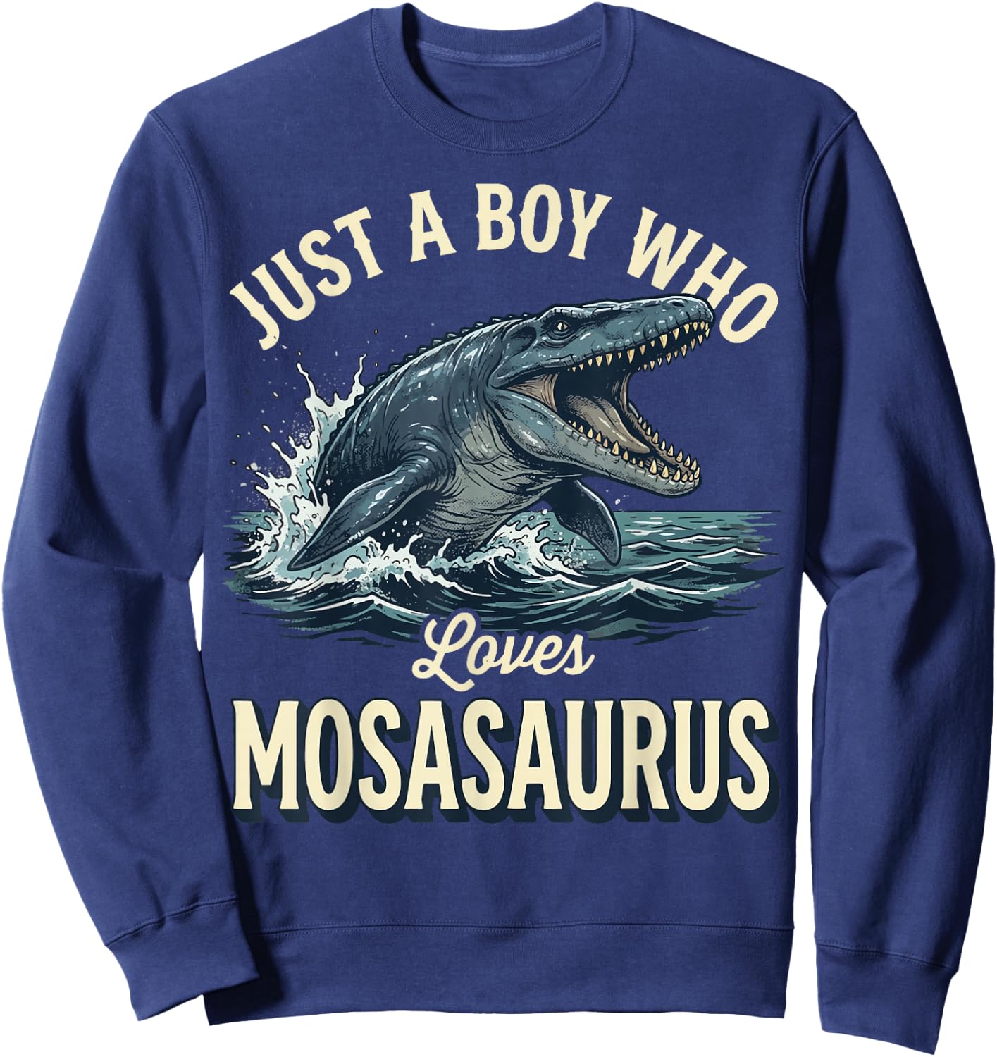 Just A Boy Who Loves Mosasaurus Sweatshirt - Sweatshirt | Navy
