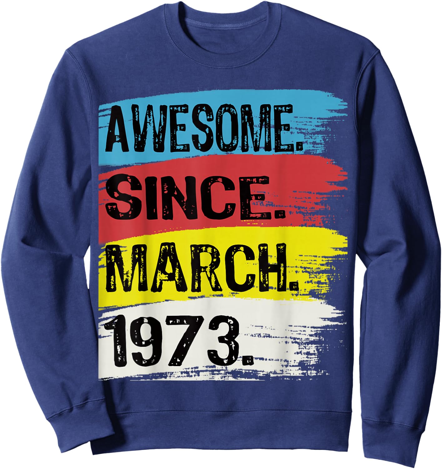 Awesome Since March 1973 Pisces Aries 53 Year Old Birthday Sweatshirt - Sweatshirt | Navy