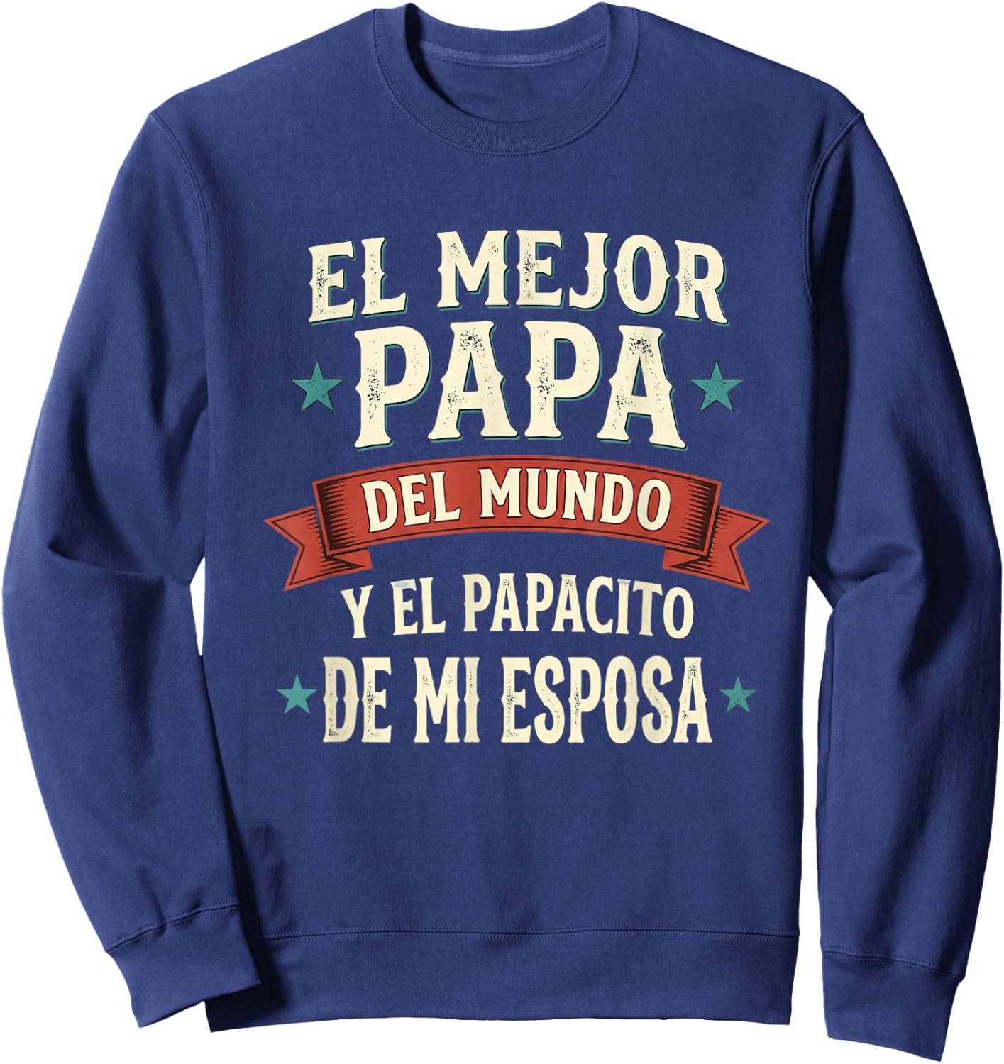 El Mejor Papa Del Mundo Camiseta En Espanol Padre Latino Sweatshirt - Sweatshirt | Navy