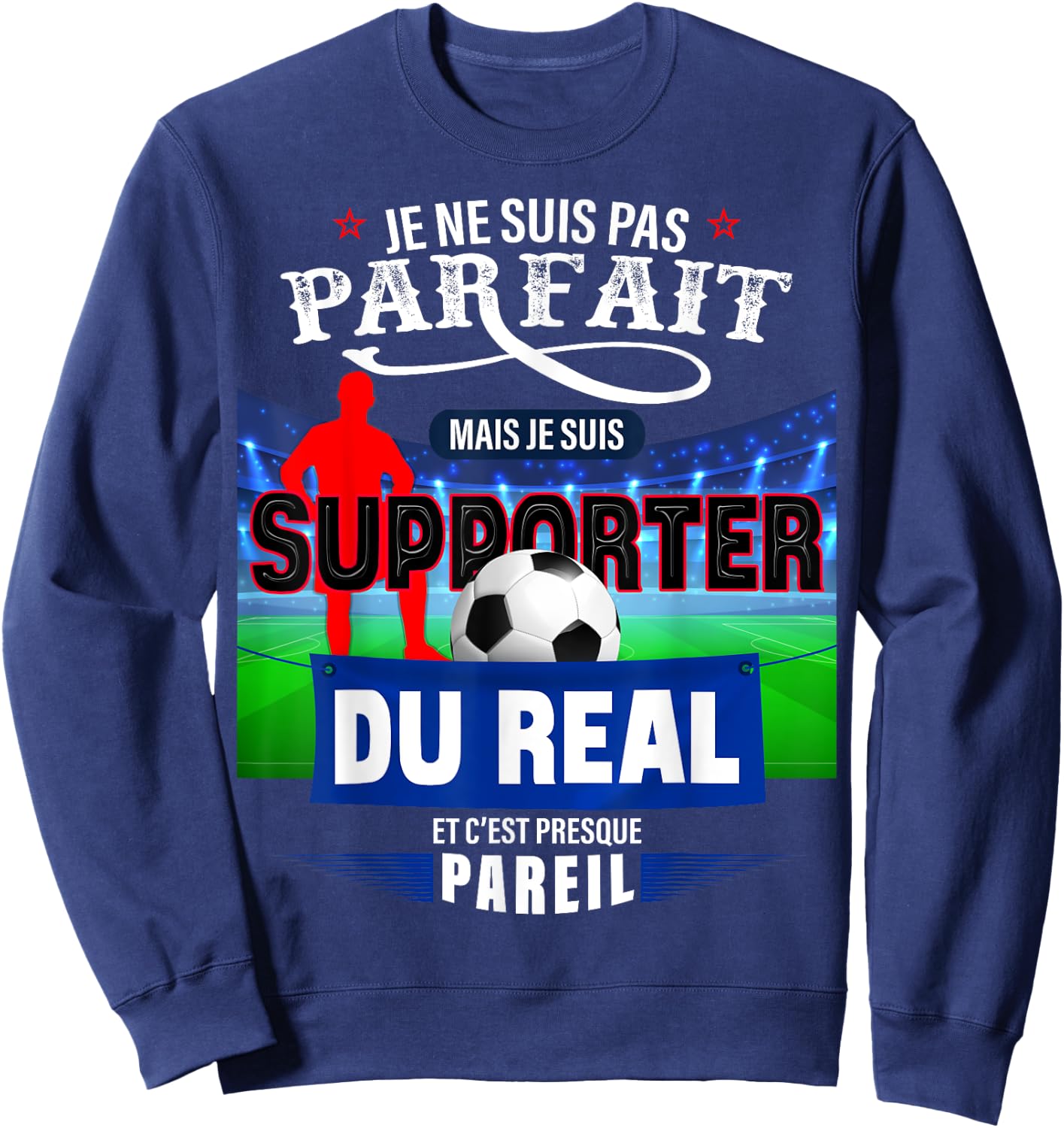 Football Supporter Real Perfect Man Or Child Football Match Sweatshirt - Sweatshirt | Navy