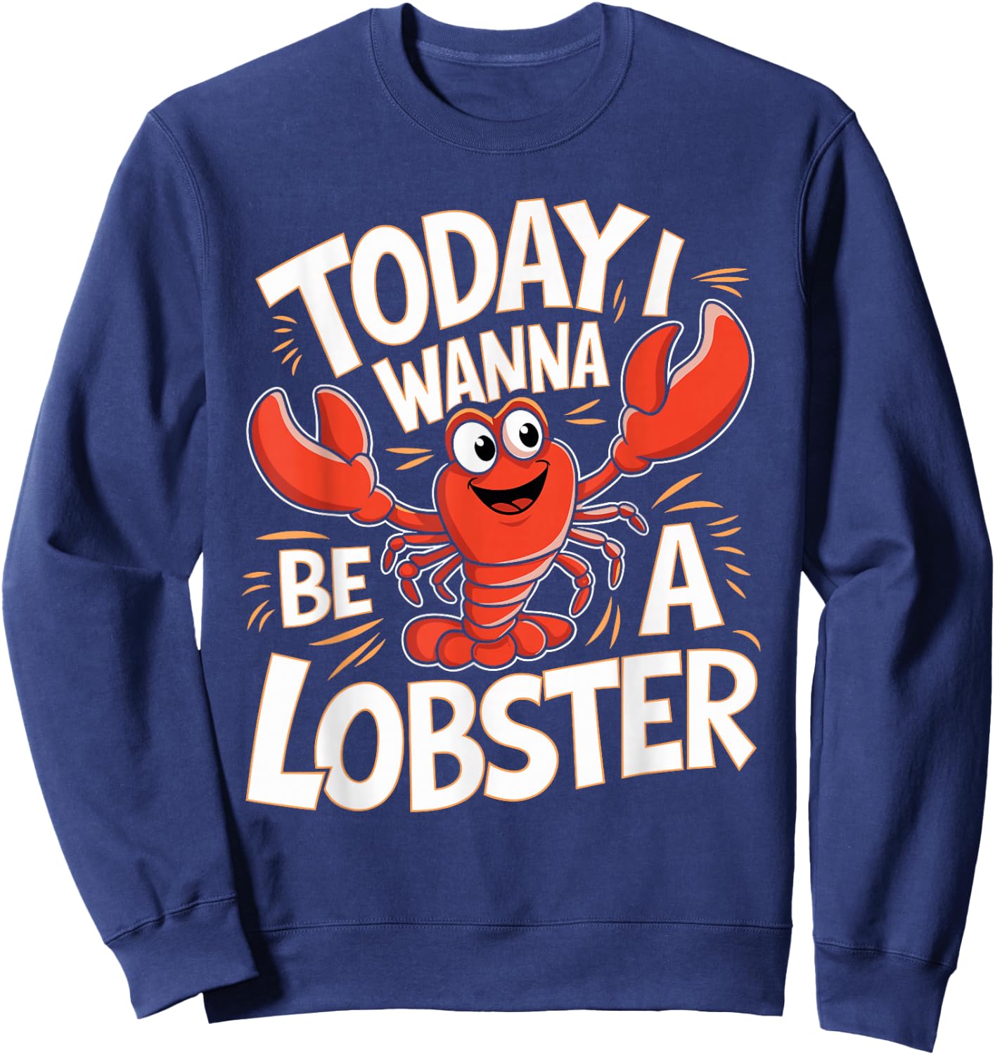 Today I wanna be a Lobster Design for Children Kids Lobster Sweatshirt - Sweatshirt | Navy