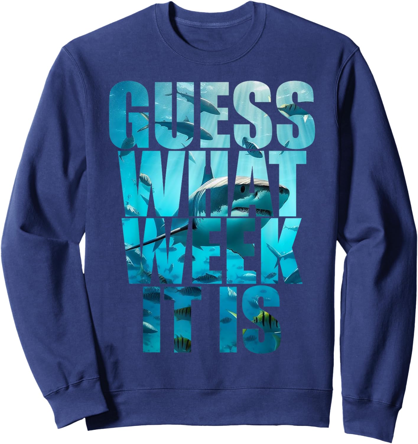 Guess What Week It Is Funny Shark Awareness Support Summer Sweatshirt - Sweatshirt | Navy