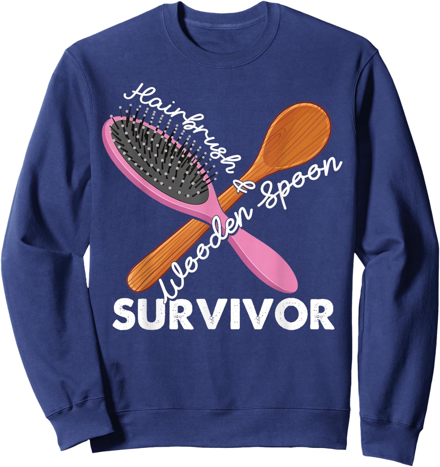 Wooden Spoon And Hairbrush Survivor Funny Gift Sweatshirt - Sweatshirt | Navy