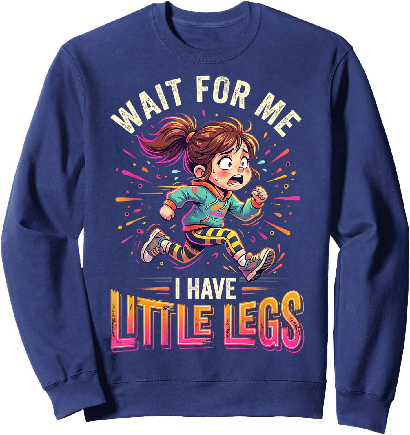 Wait for Me I Have Little Legs Lustiges Laufen Läufer Sweatshirt - Sweatshirt | Navy