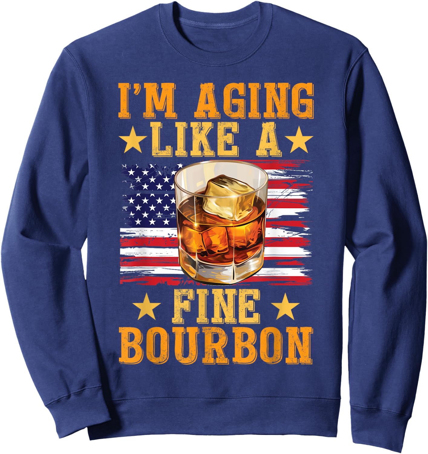 Bourbon Tasting Drinking I'm Aging Like A Fine Bourbon Sweatshirt - Sweatshirt | Navy