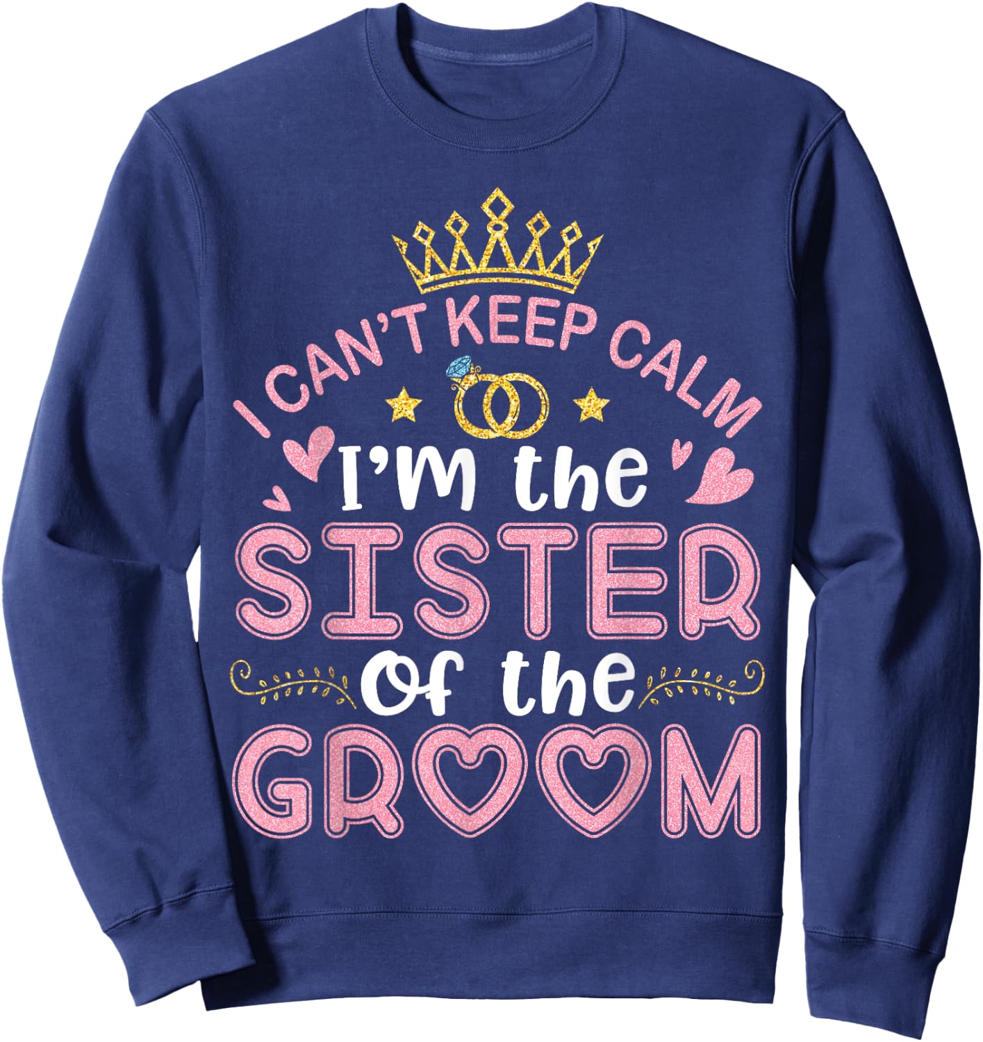 I Can't Keep Calm I'm The Sister Of The Groom Husband Wife Sweatshirt - Sweatshirt | Navy