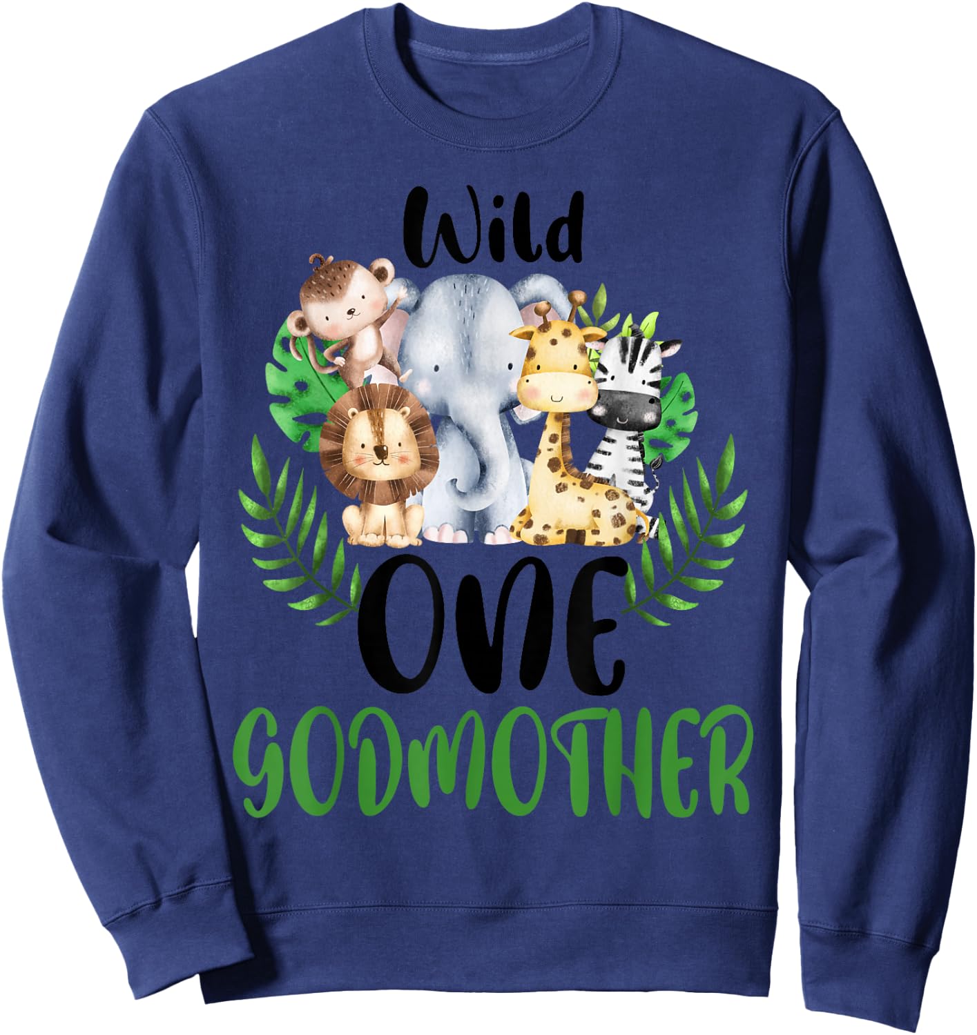Godmother of The Wild One Zoo Birthday Safari Jungle Animal Sweatshirt - Sweatshirt | Navy
