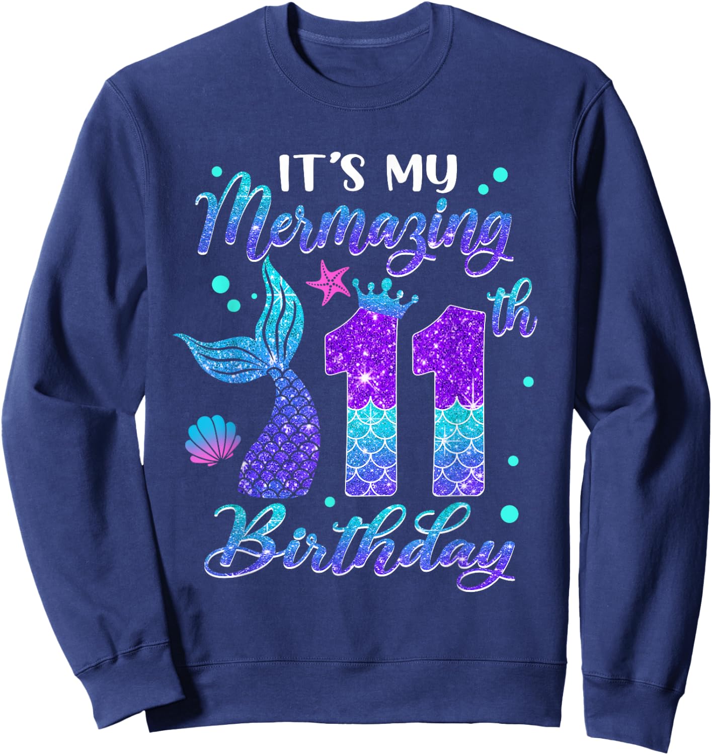 Its My Mermazing 11th Birthday Mermaid Girl 11 Years Old Sweatshirt - Sweatshirt | Navy