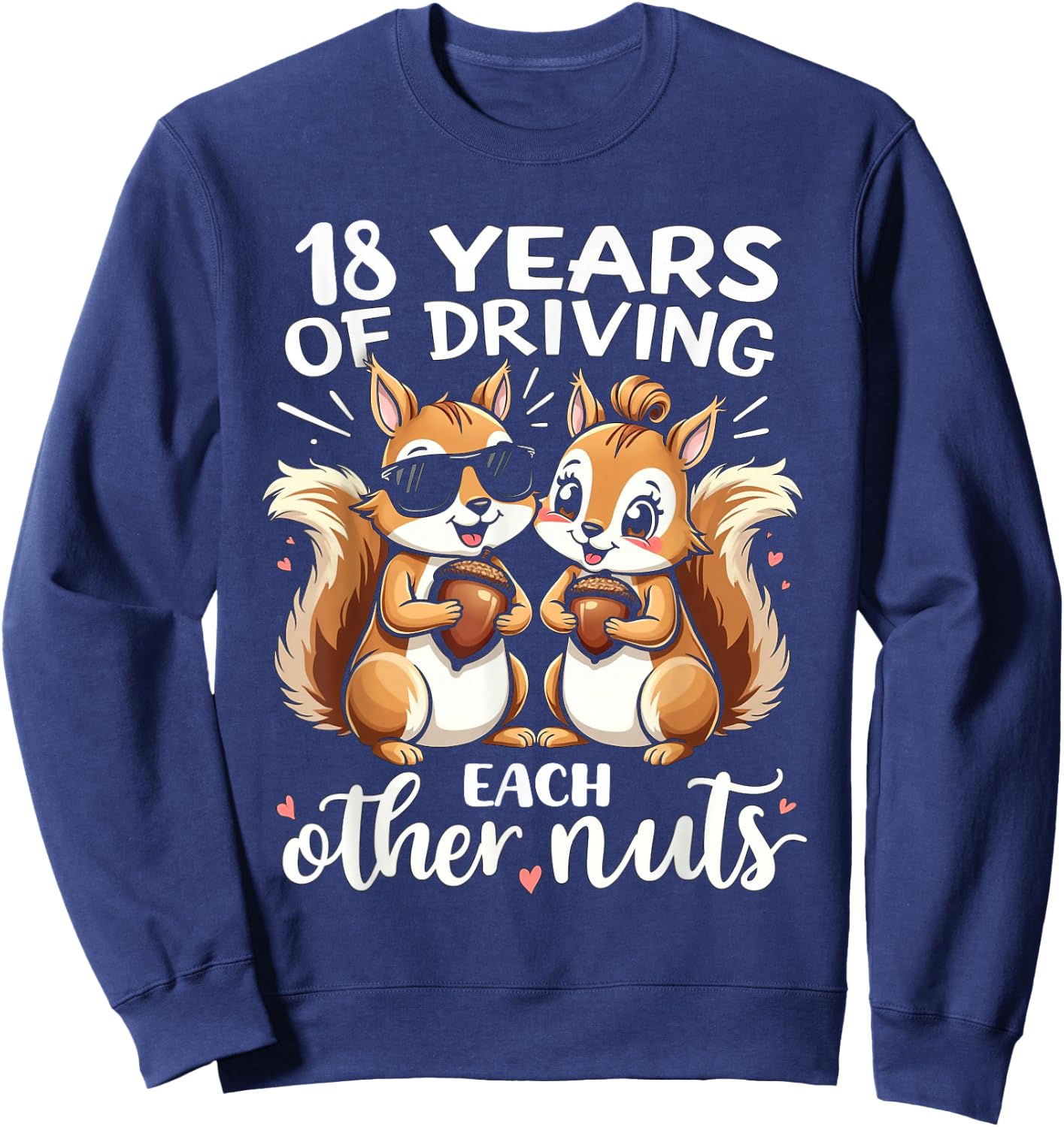 18 Years Of Driving Each Other Nuts Funny Couple Anniversary Sweatshirt - Sweatshirt | Navy