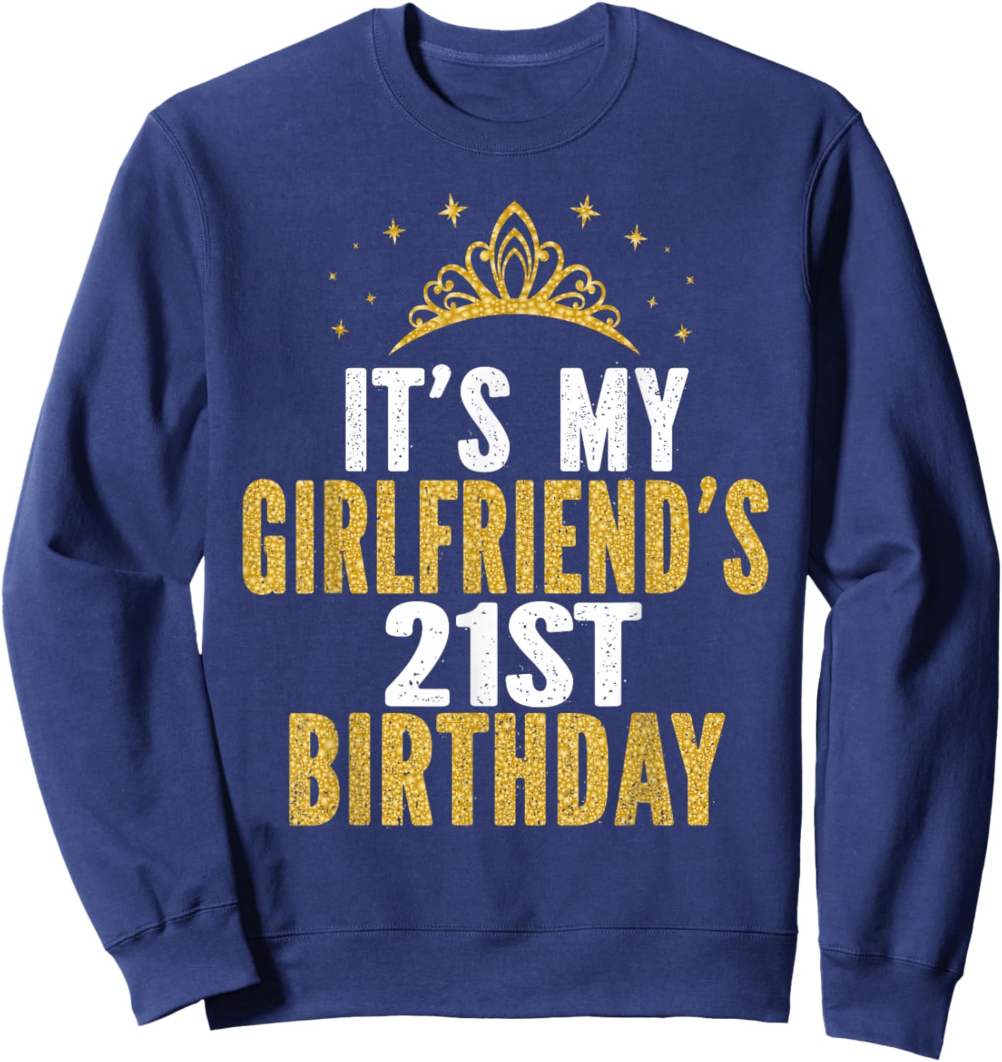 It's My Girlfriend's 21st Birthday 21 Years Old Woman Sweatshirt - Sweatshirt | Navy
