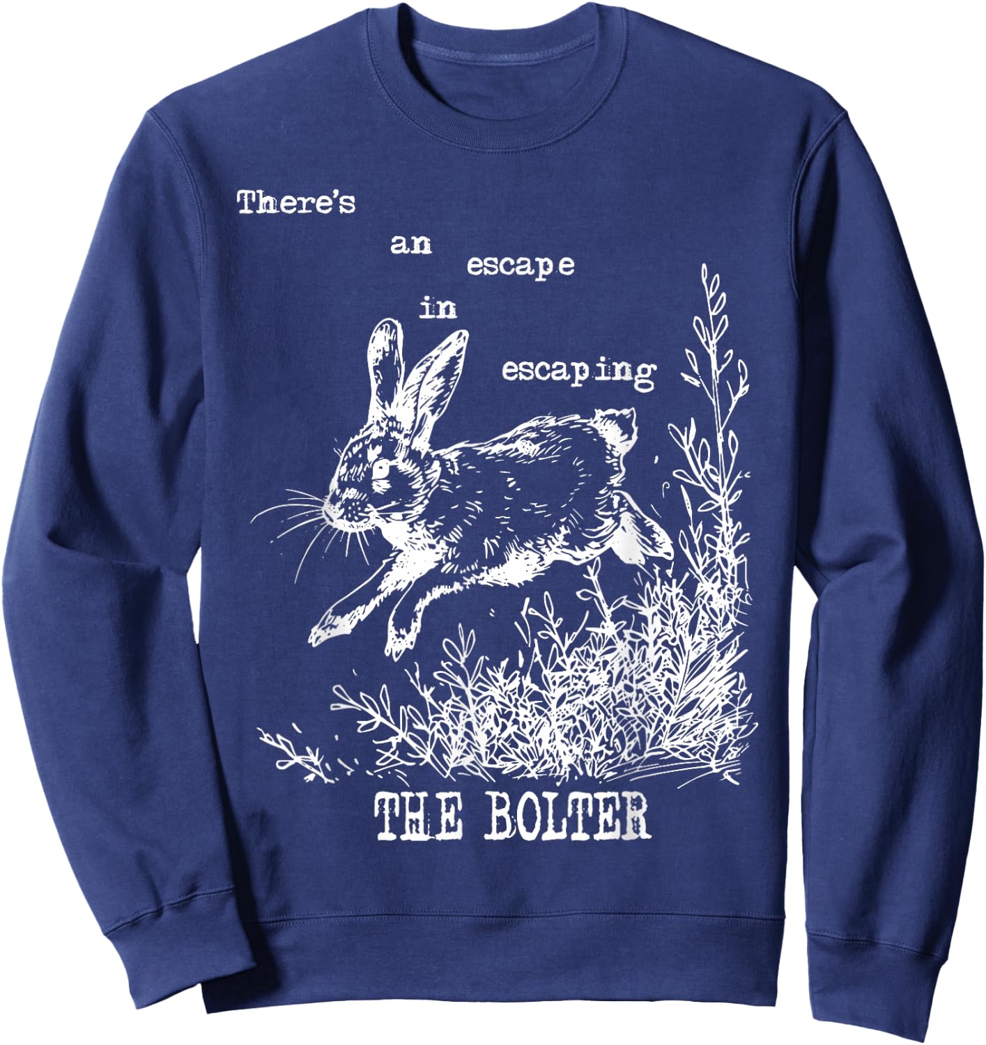 There's An Escape In Escaping The Bolter Funny Rabbit Sweatshirt - Sweatshirt | Navy