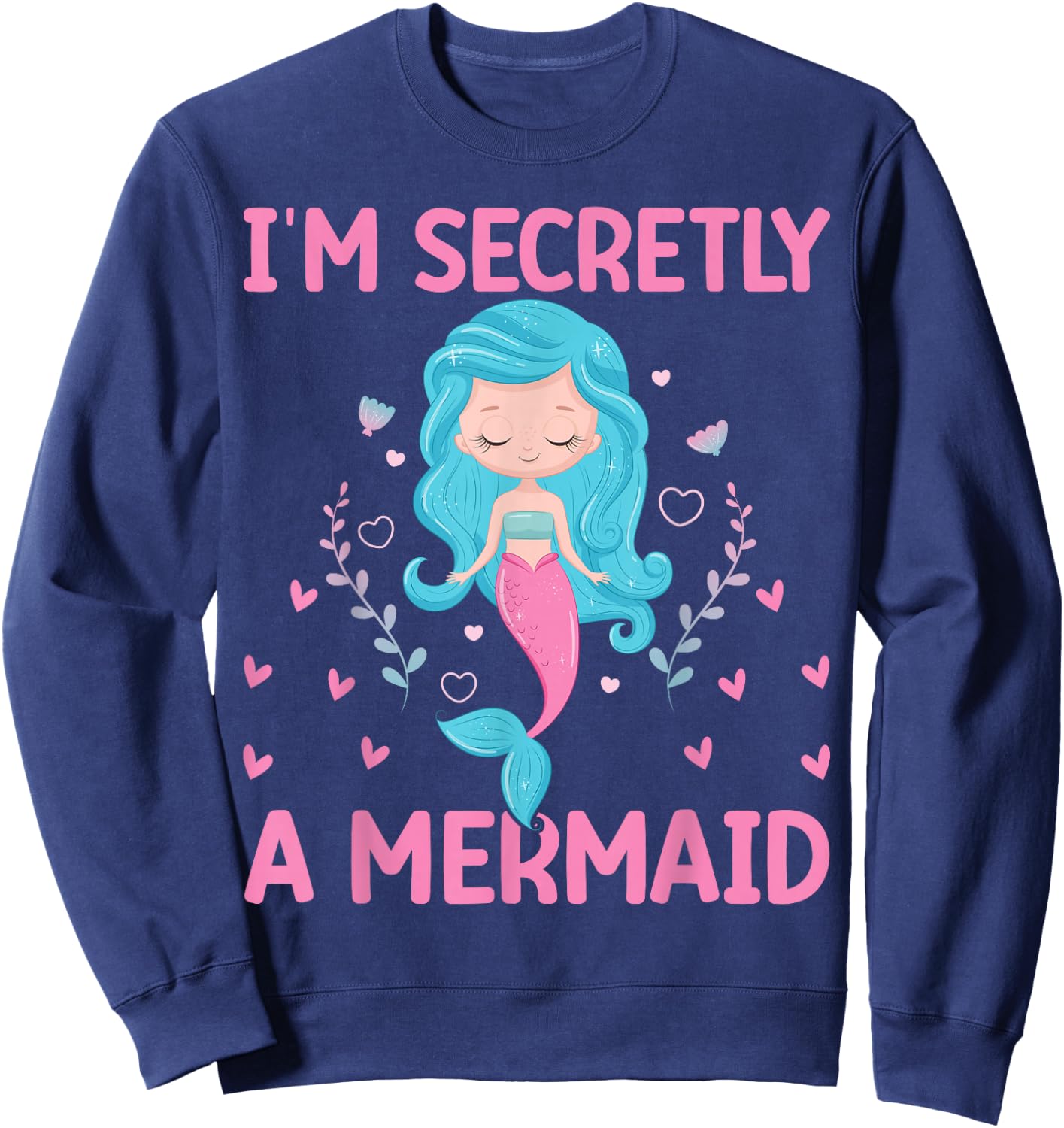 I`m Secretly A Mermaid Sweatshirt - Sweatshirt | Navy