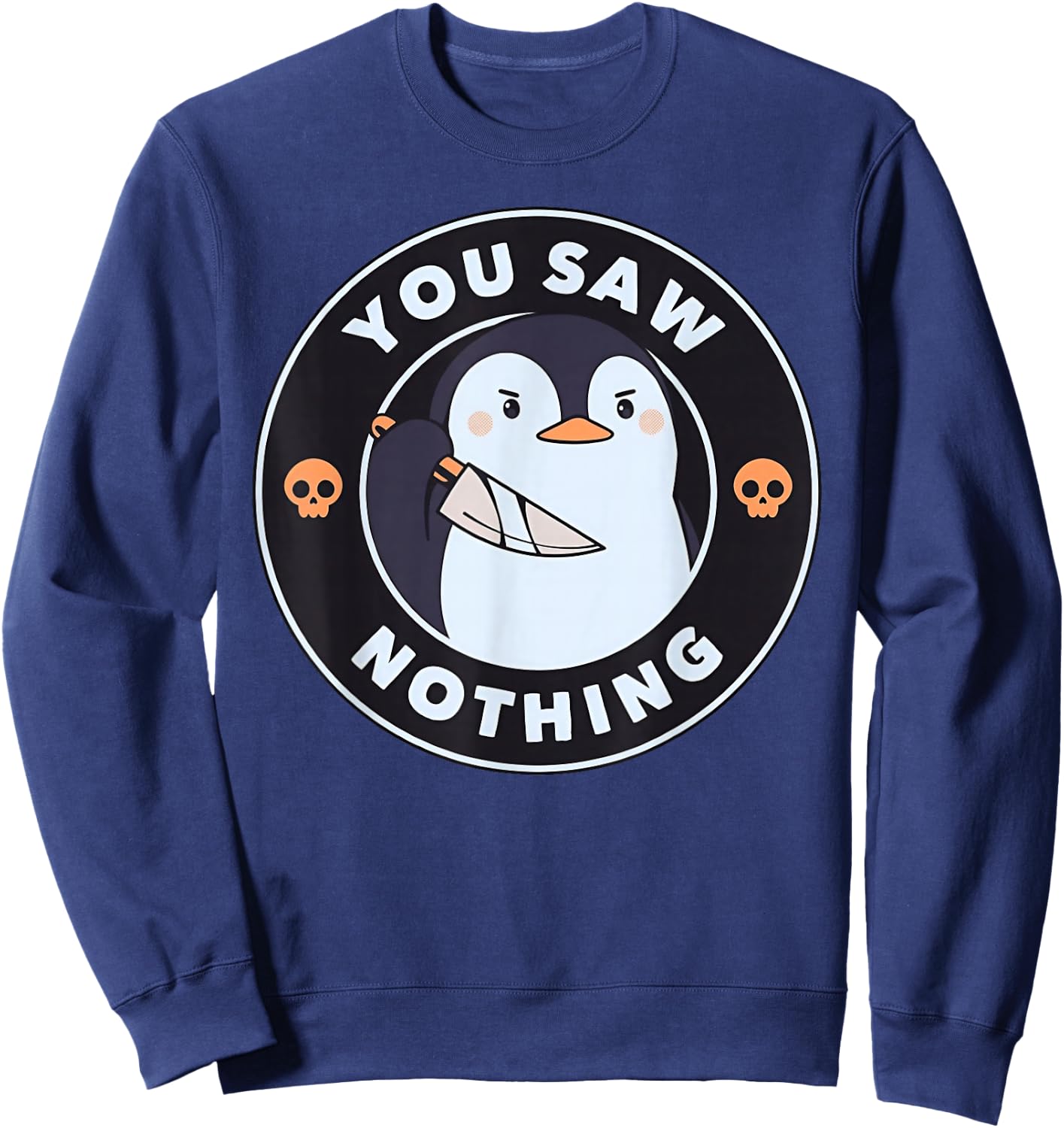 You Saw Nothing Funny Penguin with Knife Skull Badge Sweatshirt - Sweatshirt | Navy