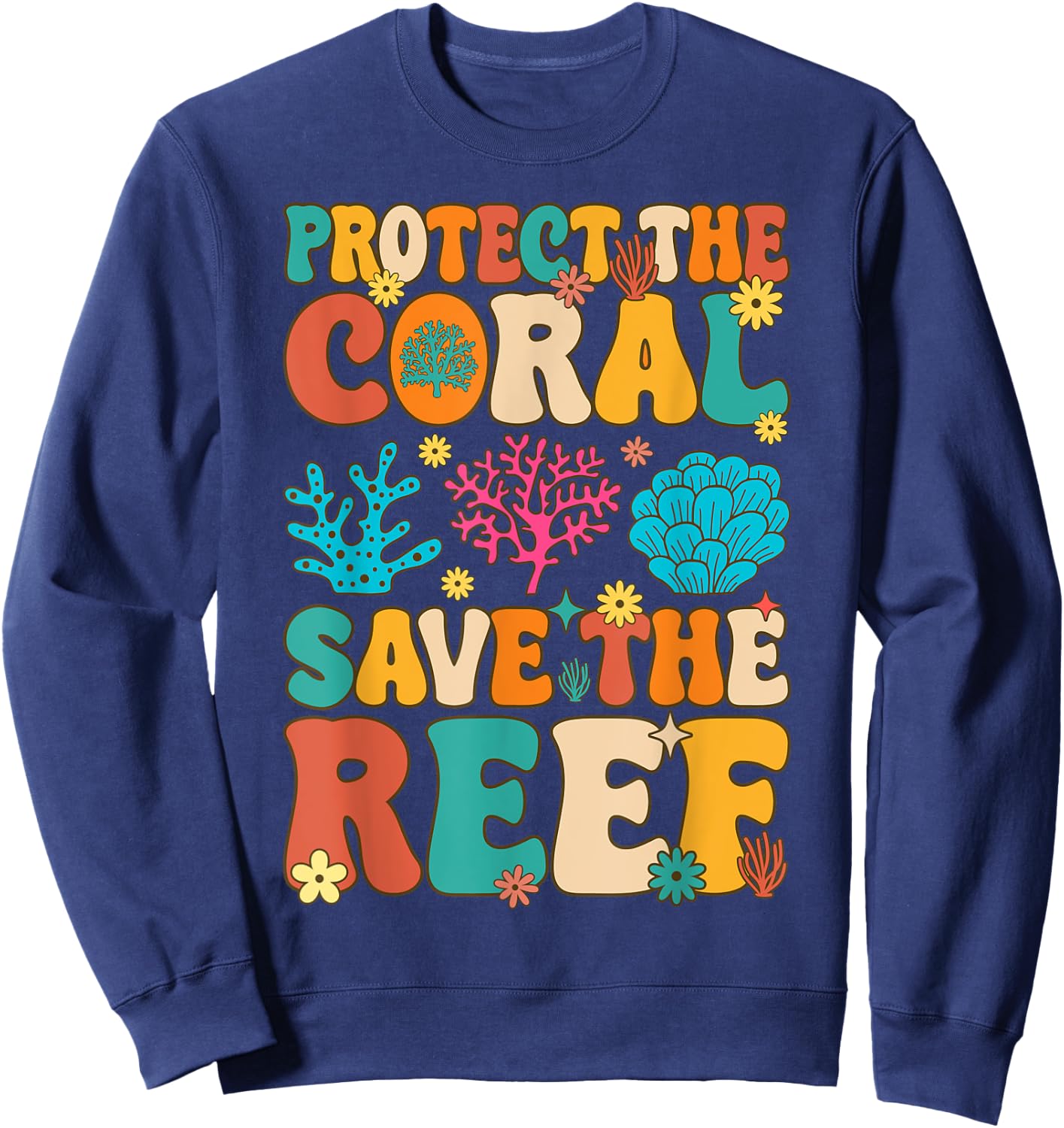 Protect The Coral Save The Reef Coral Reef Coral Aquarium Sweatshirt - Sweatshirt | Navy