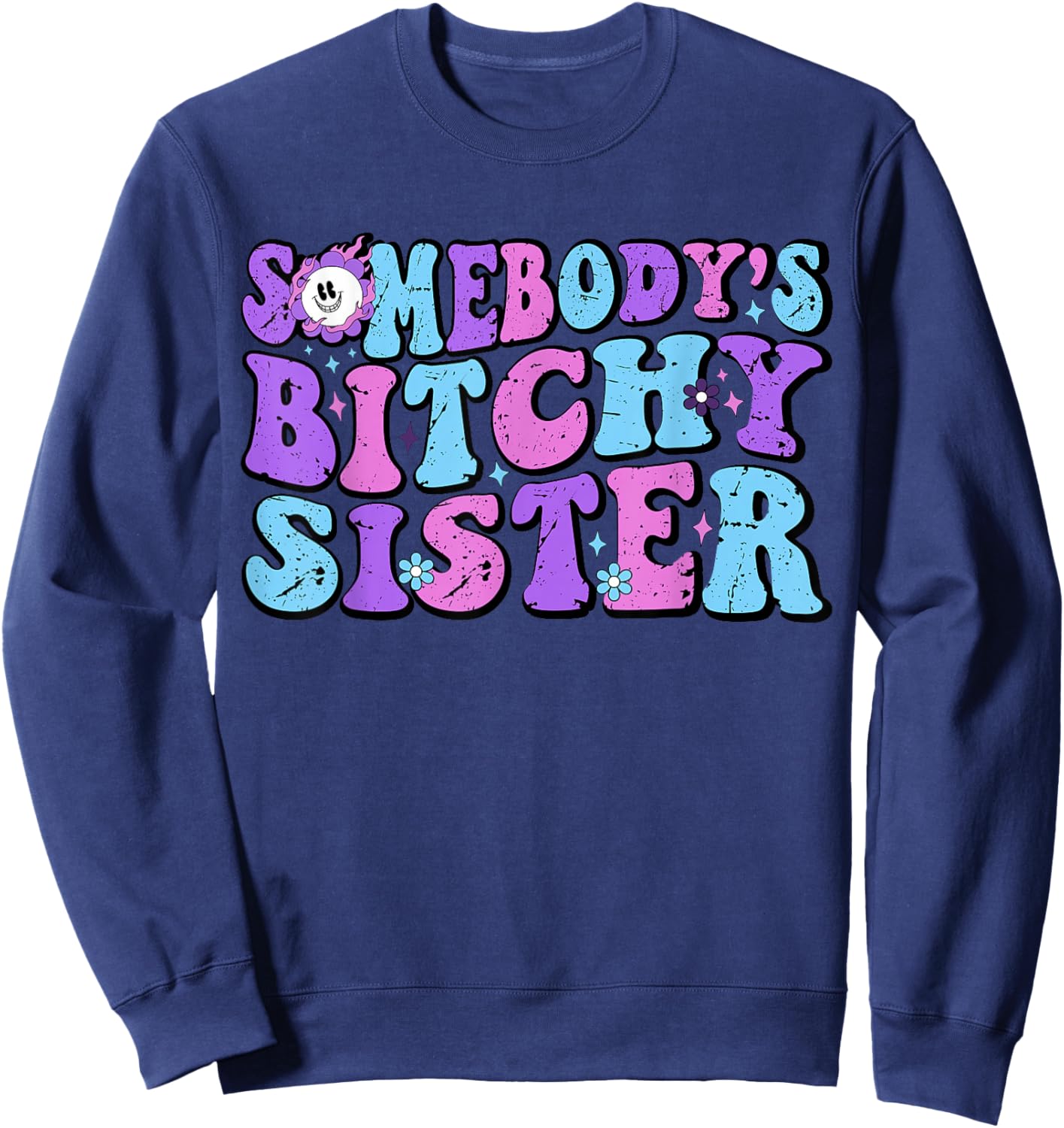 Funny Big Sassy Sister Shirts Adult Somebody's Bitchy Sister Sweatshirt - Sweatshirt | Navy