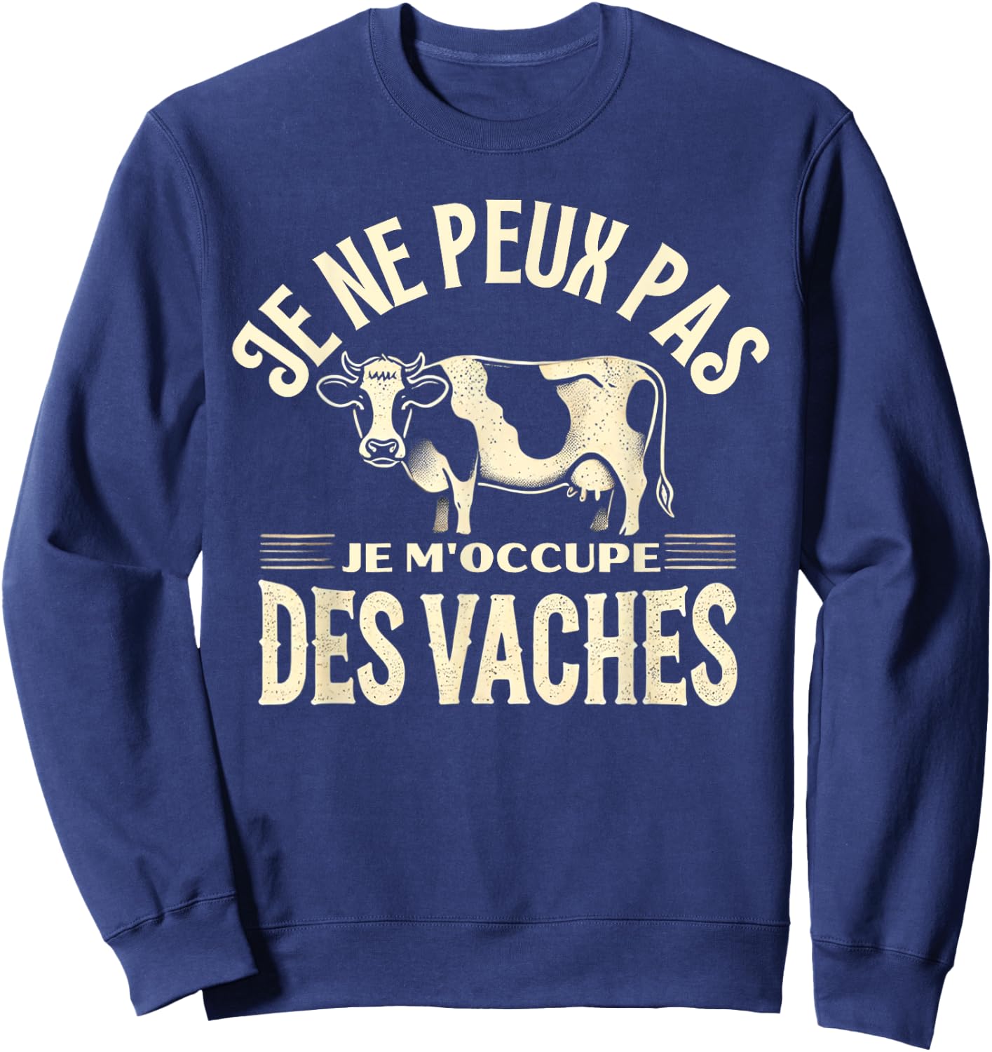 Humour Vache Fermier Agriculteur Vaches Sweatshirt - Sweatshirt | Navy