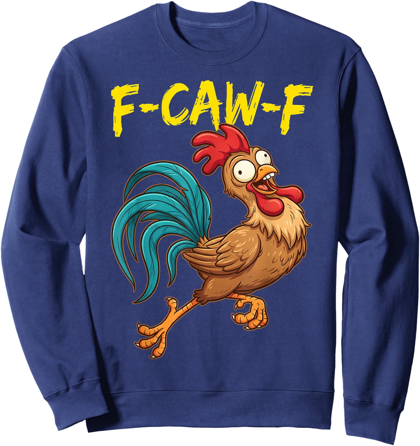 F Caw F Chicken Humor Fcawf Fawk Funny Rooster Meme Sweatshirt - Sweatshirt | Navy