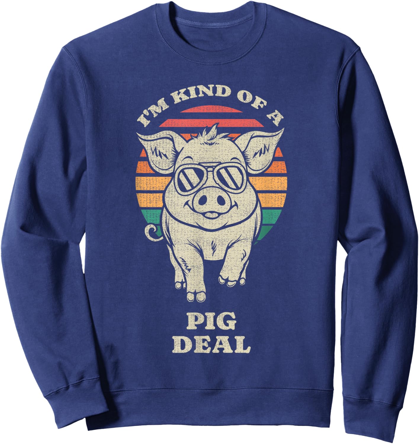 Kind of A Pig Deal Animal Lover Farmer Funny Retro 70s Sweatshirt - Sweatshirt | Navy