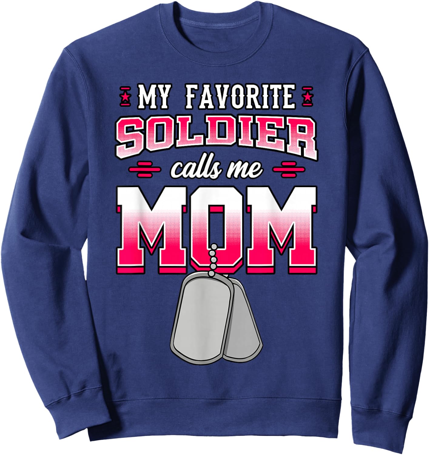 My Favorite Soldier Calls Me Mom Military Mother Sweatshirt - Sweatshirt | Navy