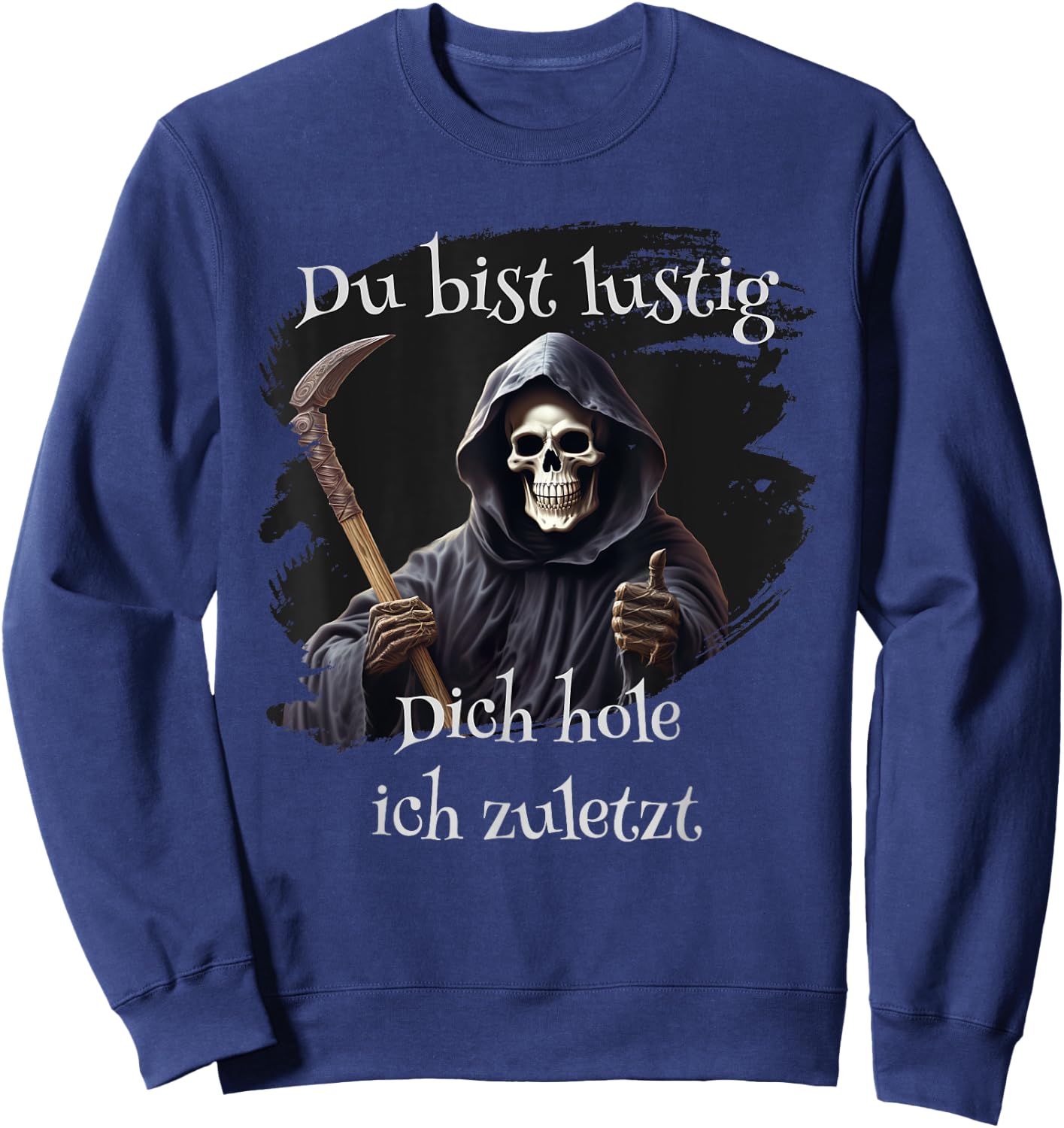 Du bist lustig, Dich hole ich zuletzt, lustiges Sweatshirt - Sweatshirt | Navy