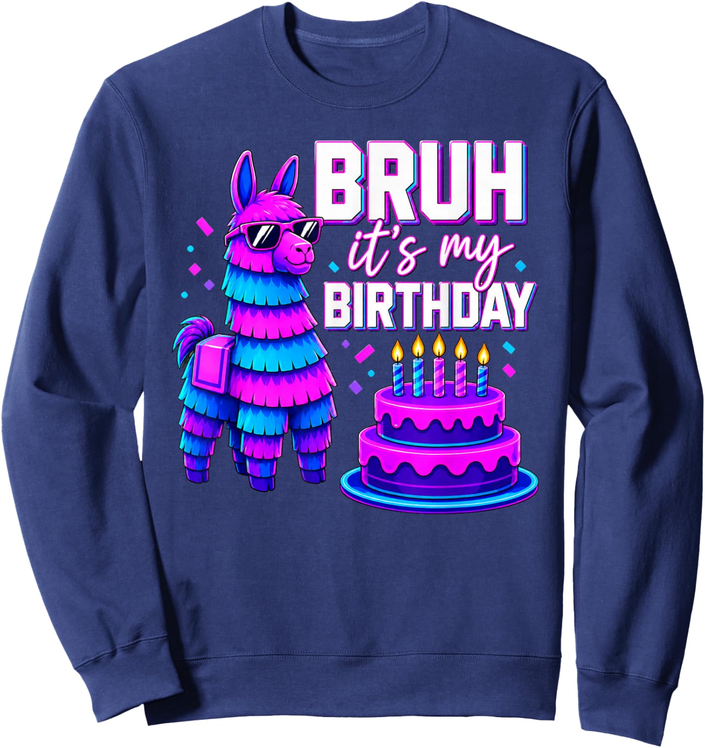 Bruh It’s My Birthday Funny Llama Pinata Bday Sweatshirt - Sweatshirt | Navy